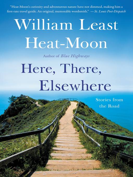 Title details for Here, There, Elsewhere by William Least Heat-Moon - Available